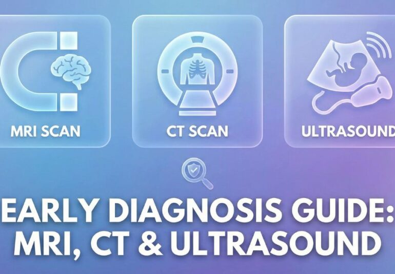 MRI scan for early diagnosis of disease. CT scan, ultrasound test, MRI scan uses, imaging tests for diagnosis, MRI CT ultrasound difference, diagnostic imaging tests, MRI scan for early diagnosis. MRI Scan, CT Scan & Ultrasound: Early Diagnosis Guide