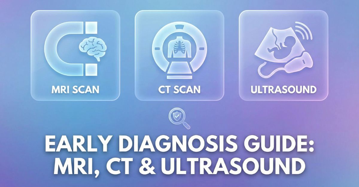MRI scan for early diagnosis of disease. CT scan, ultrasound test, MRI scan uses, imaging tests for diagnosis, MRI CT ultrasound difference, diagnostic imaging tests, MRI scan for early diagnosis. MRI Scan, CT Scan & Ultrasound: Early Diagnosis Guide
